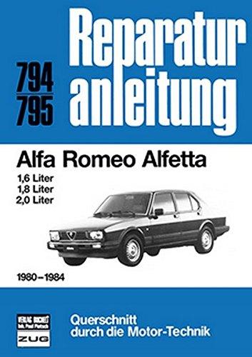 Alfa Romeo Alfetta 1980-1984: 1.6 / 1.8 / 1.0-Liter    // Reprint der 11. Auflage 1985