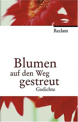 Blumen auf den Weg gestreut: Gedichte. (Jubiläumsedition)