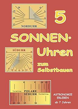 Sonnenuhren, Teil 2: Fünf Sonnenuhren zum Selbstbauen