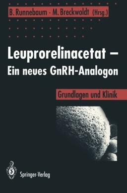 Leuprorelinacetat - Ein neues GnRH-Analogon: Grundlagen und Klinik