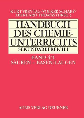 Säuren - Basen/Laugen. Band4/I. Handbuch des Chemieunterrichts Sekundarbereich I