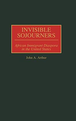 Invisible Sojourners: African Immigrant Diaspora in the United States