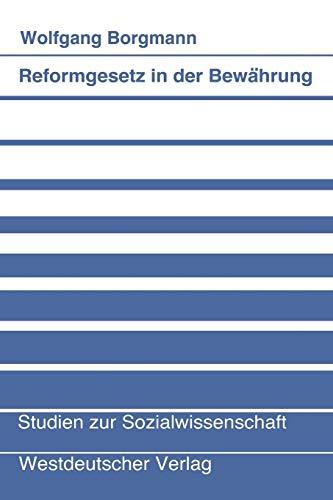 Reformgesetz in der Bewährung: Theorie und Praxis des Betriebsverfassungsgesetzes von 1972 (Studien zur Sozialwissenschaft, 65, Band 65)