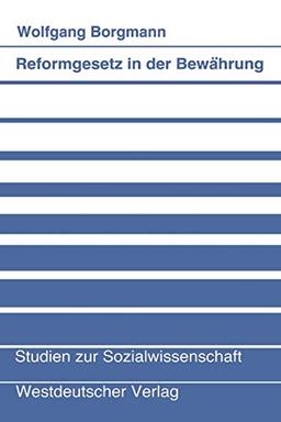 Reformgesetz in der Bewährung: Theorie und Praxis des Betriebsverfassungsgesetzes von 1972 (Studien zur Sozialwissenschaft, 65, Band 65)