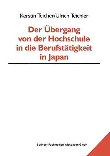 Der Übergang von der Hochschule in die Berufstätigkeit in Japan (Bildungs- und Beschäftigungssysteme in Japan) (German Edition) (Bildungs- und Beschäftigungssysteme in Japan (6), Band 6)