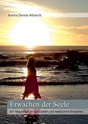 Erwachen der Seele: Ein Wegweiser zu spirituellem und seelischem Erwachen