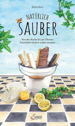 Natürlich sauber: Von der Asche bis zur Zitrone: Putzmittel einfach selber machen