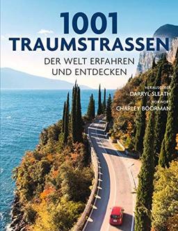 1001 Traumstraßen: der Welt erfahren und entdecken. Ausgewählt und vorgestellt von 11 internationalen Reiseschriftstellern.