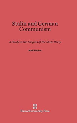 Stalin and German Communism: A Study in the Origins of the State Party