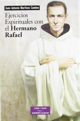 Ejercicios espirituales con el Hermano Rafael : textos de san Rafael Arnáiz Barón como realización viva de los ejercicios de san Ignacio de Loyola (Estudios y ensayos, Band 121)