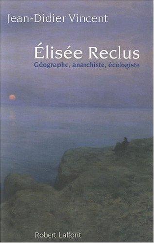 Elisée Reclus : géographe, anarchiste, écologiste