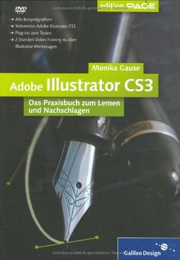 Adobe Illustrator CS3: Das Praxisbuch zum Lernen und Nachschlagen (Galileo Design)