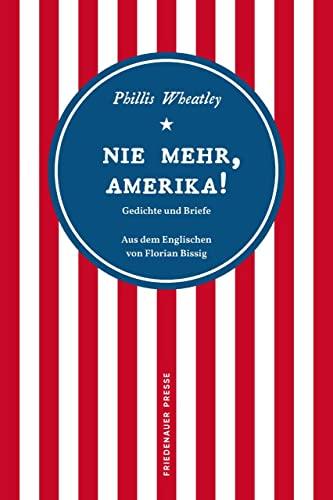 Nie mehr, Amerika!: Gedichte und Briefe (Friedenauer Presse Wolffs Broschur)