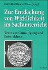 Zur Entdeckung von Wirklichkeit im Sachunterricht: Texte zur Grundlegung und Entwicklung