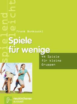 Spiele für wenige: 44 Spiele für kleine Gruppen