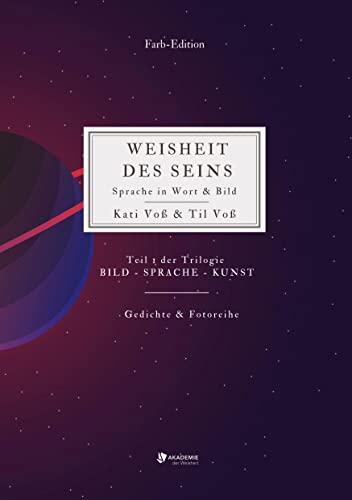 WEISHEIT DES SEINS (Farb-Edition): Sprache in Wort & Bild