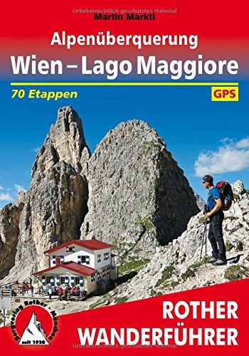 Alpenüberquerung Wien - Lago Maggiore: 70 Etappen. Mit GPS-Daten (Rother Wanderführer)