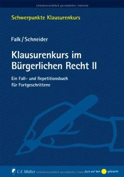 Klausurenkurs im Bürgerlichen Recht II: Ein Fall- und Repetitionsbuch für Fortgeschrittene (Schwerpunkte Klausurenkurs)