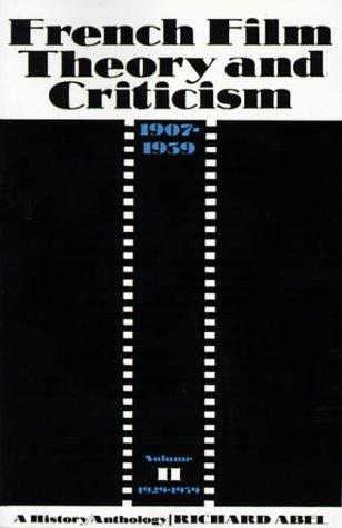 French Film Theory and Criticism, Volume 2: A History/Anthology, 1907-1939. Volume 2: 1929-1939 (French Film Theory & Criticism) (French Film Theory & Criticism, Band 2)