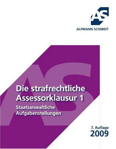 Die strafrechtliche Assessorklausur 1: Staatsanwaltliche Aufgabenstellungen