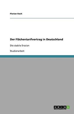 Der Flächentarifvertrag in Deutschland: Die stabile Erosion