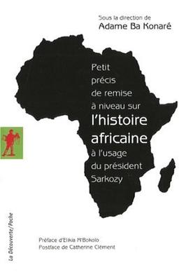 Petit précis de remise à niveau sur l'histoire africaine à l'usage du président Sarkozy