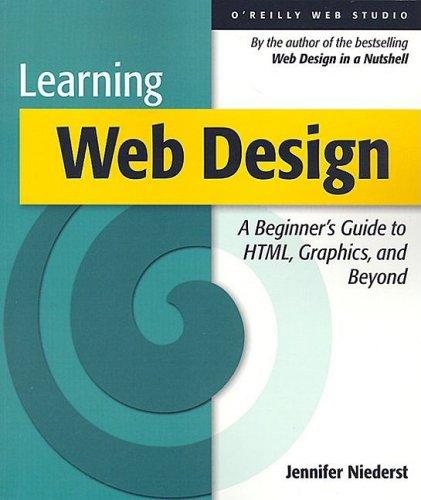 Learning Web Design: A Beginner's Guide to HTML, Graphics and Beyond (Nutshell Handbook)