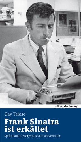 Frank Sinatra ist erkältet: Spektakuläre Storys aus vier Jahrzehnten