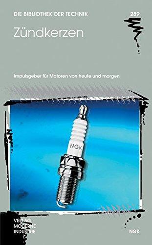 Zündkerzen: Impulsgeber für Motoren von heute und morgen (Die Bibliothek der Technik (BT))