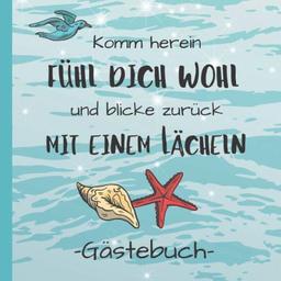 Komm herein fühl dich wohl und blicke zurück mit einem Lächeln: Gästebuch quadratisch für Feriengäste im Ferienhaus / Ferienwohnung / Pension oder im ... Geschenk zur Eröffnung für Ferienhausbesitzer