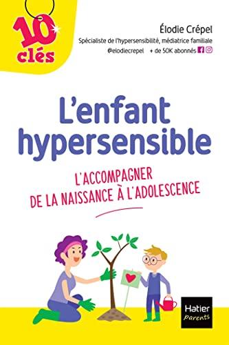 L'enfant hypersensible : accompagner son enfant de la naissance à l'adolescence