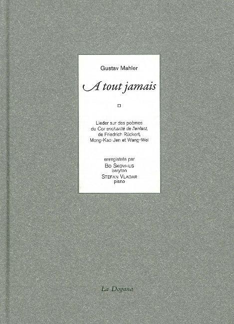 A tout jamais : lieder sur des poèmes du Cor enchanté de l'enfant, de Friedrich Rückert, Mong-Kao-Jen et Wang-Wei