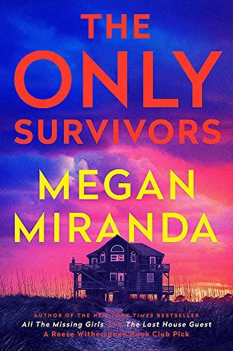 The Only Survivors: a compulsive, gripping shock of a thriller from the bestselling author of The Last House Guest