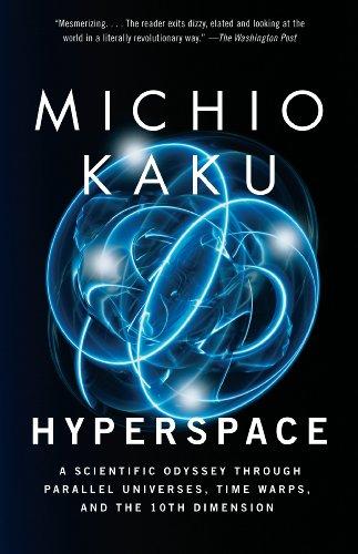 Hyperspace: A Scientific Odyssey Through Parallel Universes, Time Warps, and the 10th Dimens ion