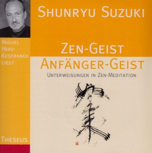 Zen-Geist Anfänger-Geist: Unterweisungen in Zen-Meditation