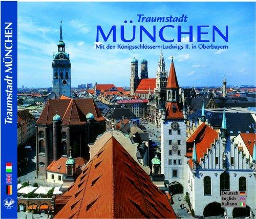 Traumstadt München Mit den Königsschlössern Ludwig II. in Oberbayern - Texte in Deutsch/Englisch/Italienisch