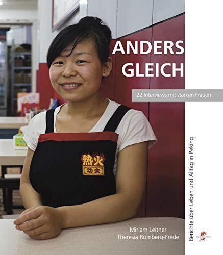 Anders Gleich: 45 Frauen erzählen aus ihrem Leben im chinesischen Alltag! (Einblicke)