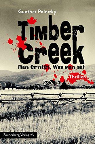 Timber Creek. Man erntet, was man sät: Thriller