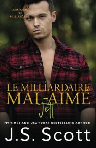 Le milliardaire mal-aimé ~ Jett (L’obsession du milliardaire, Band 12)