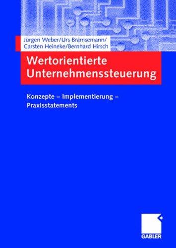 Wertorientierte Unternehmenssteuerung: Konzepte  -  Implementierung  -  Praxisstatements