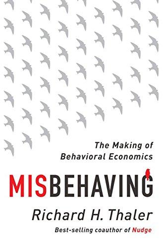 Misbehaving: The Story of Behavioral Economics