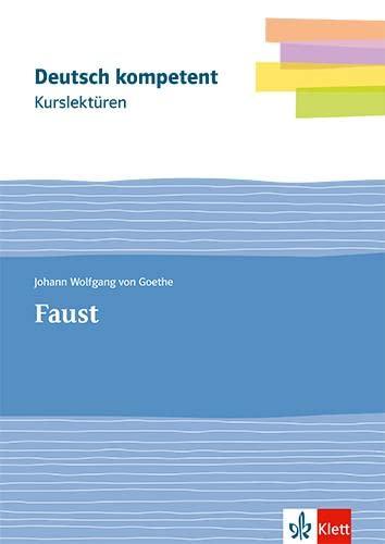 Kurslektüre Johann Wolfgang von Goethe: Faust: Lektüre mit Erarbeitungskapiteln und Abiturwissen Klassen 11-13 (Deutsch kompetent)