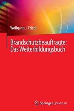 Brandschutzbeauftragte: Das Weiterbildungsbuch