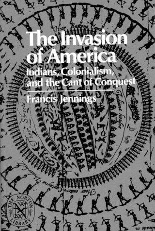 The Invasion of America: Indians, Colonialism, and the Cant of Conquest (Norton Library)