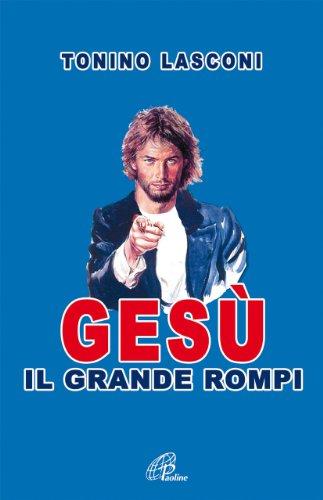 Gesù, il grande «rompi»