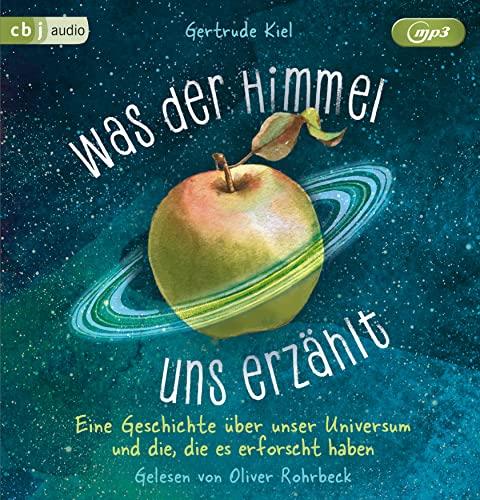 Was der Himmel uns erzählt: Eine Geschichte über unser Universum und die, die es erforscht haben