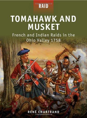 Tomahawk and Musket - French and Indian Raids in the Ohio Valley 1758