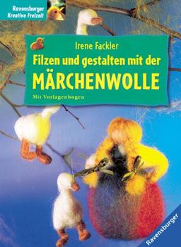 Filzen und gestalten mit der Märchenwolle