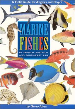 Marine Fishes of Tropical Australia and South-east Asia: A Field Guide for Anglers and Divers