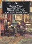 The Soul of Man Under Socialism and Selected Critical Prose (Penguin Classics)